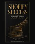 Shopify Success beginner guide to building and growing an online store