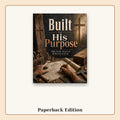 Built for His Purpose paperback Bible journal